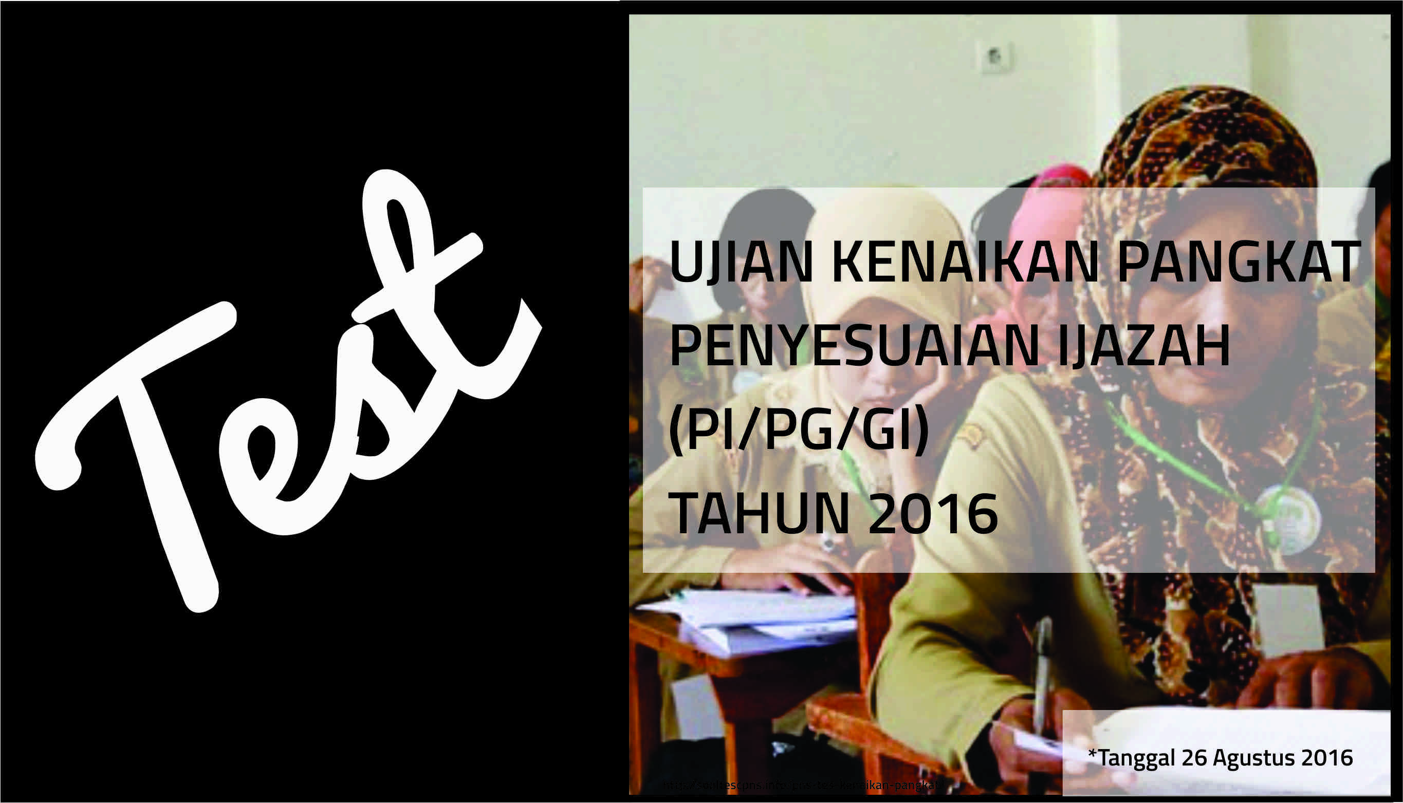 Pelaksanaan Ujian Kenaikan Pangkat Penyesuaian Ijazah (GI/PI/PG) Tahun 2016